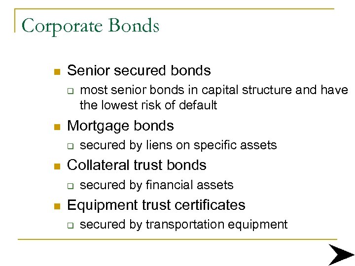 Corporate Bonds n Senior secured bonds q n Mortgage bonds q n secured by