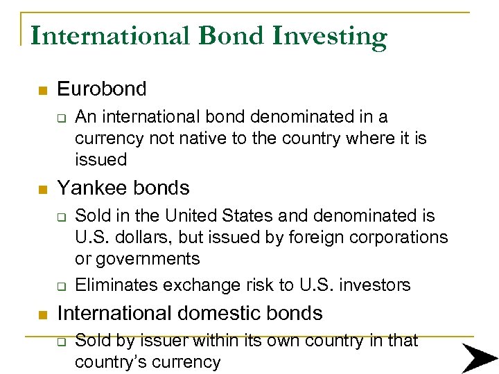 International Bond Investing n Eurobond q n Yankee bonds q q n An international