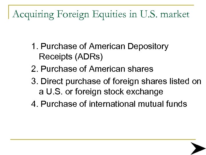 Acquiring Foreign Equities in U. S. market 1. Purchase of American Depository Receipts (ADRs)