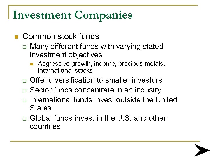 Investment Companies n Common stock funds q Many different funds with varying stated investment