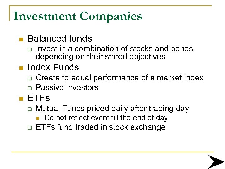 Investment Companies n Balanced funds q n Index Funds q q n Invest in
