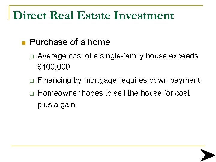 Direct Real Estate Investment n Purchase of a home q q q Average cost