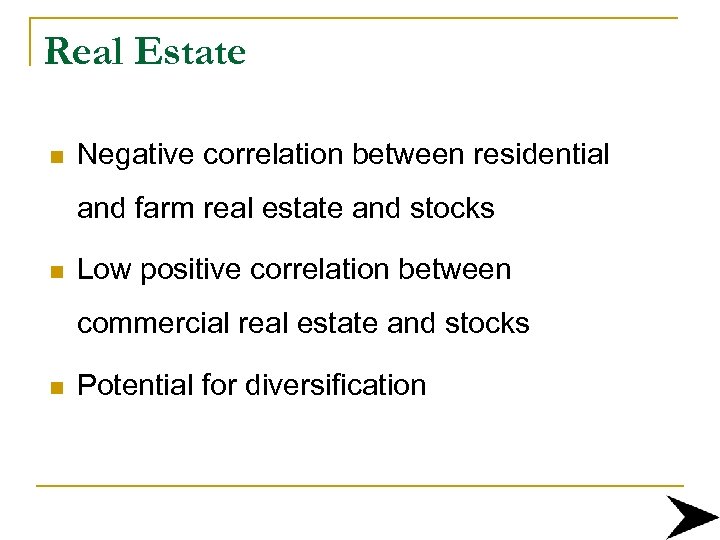 Real Estate n Negative correlation between residential and farm real estate and stocks n