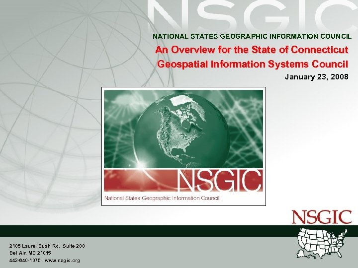NATIONAL STATES GEOGRAPHIC INFORMATION COUNCIL An Overview for the State of Connecticut Geospatial Information