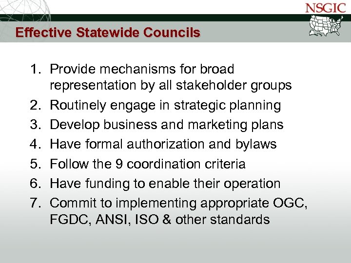 NATIONAL STATES GEOGRAPHIC INFORMATION COUNCIL Effective Statewide Councils 1. Provide mechanisms for broad representation
