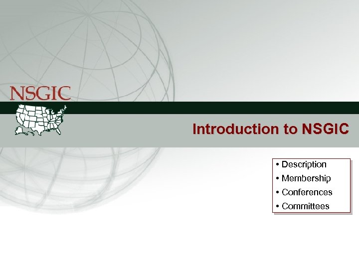 NATIONAL STATES GEOGRAPHIC INFORMATION COUNCIL Introduction to NSGIC • Description • Membership • Conferences
