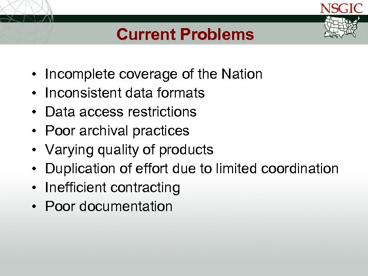 NATIONAL STATES GEOGRAPHIC INFORMATION COUNCIL Current Problems • • Incomplete coverage of the Nation