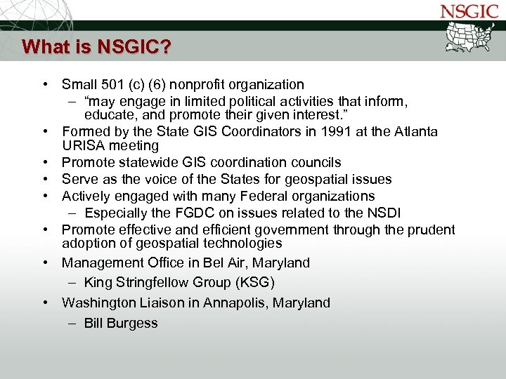 NATIONAL STATES GEOGRAPHIC INFORMATION COUNCIL What is NSGIC? • Small 501 (c) (6) nonprofit