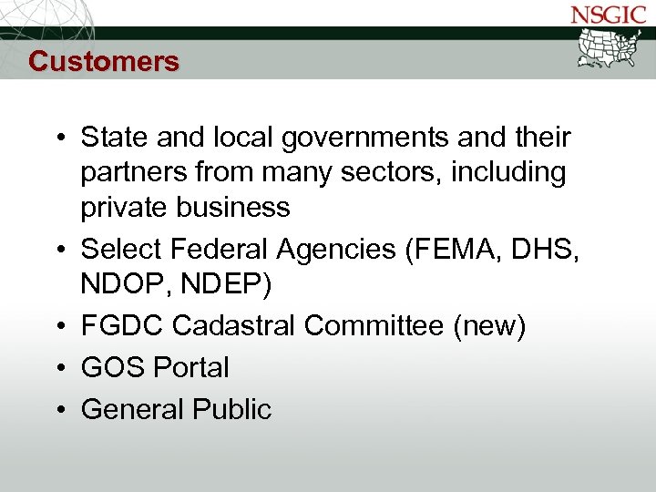 NATIONAL STATES GEOGRAPHIC INFORMATION COUNCIL Customers • State and local governments and their partners