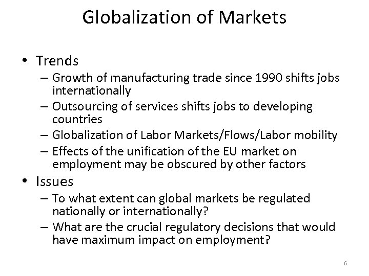 Globalization of Markets • Trends – Growth of manufacturing trade since 1990 shifts jobs