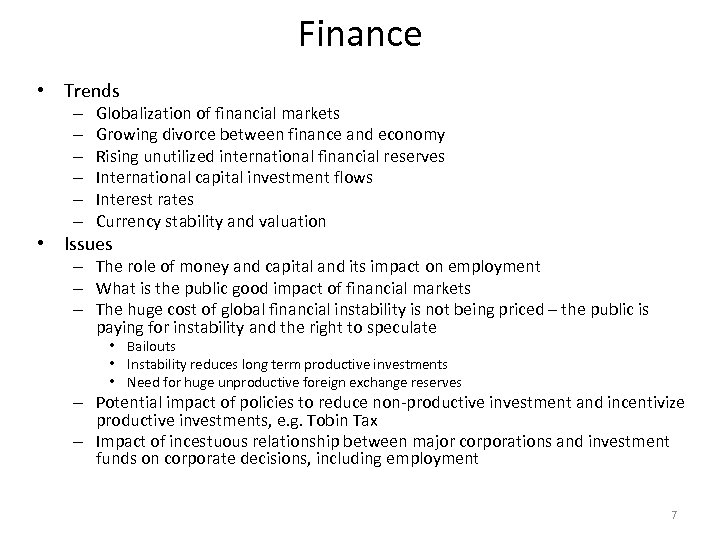 Finance • Trends – – – Globalization of financial markets Growing divorce between finance