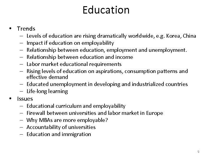 Education • Trends Levels of education are rising dramatically worldwide, e. g. Korea, China