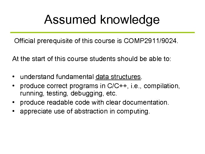 Assumed knowledge Official prerequisite of this course is COMP 2911/9024. At the start of