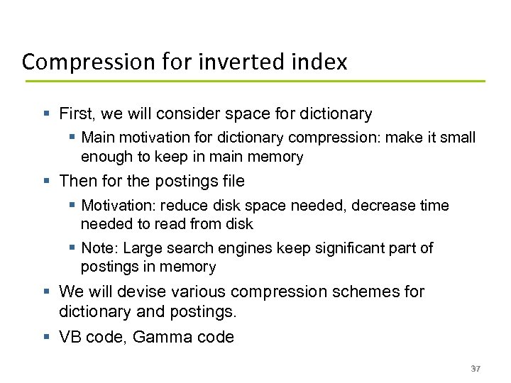 Compression for inverted index § First, we will consider space for dictionary § Main