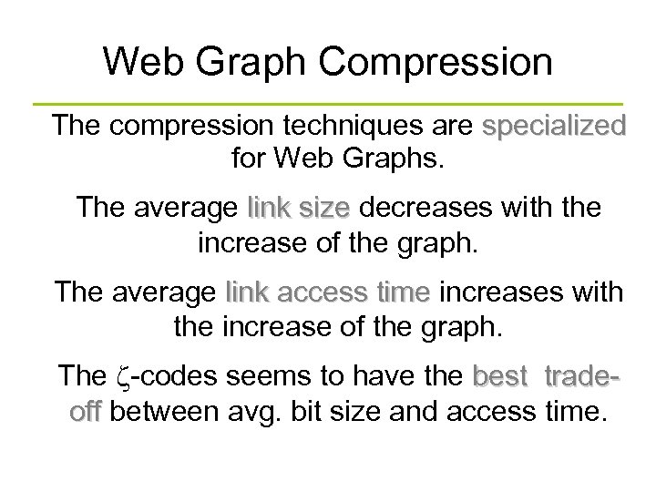 Web Graph Compression The compression techniques are specialized for Web Graphs. The average link