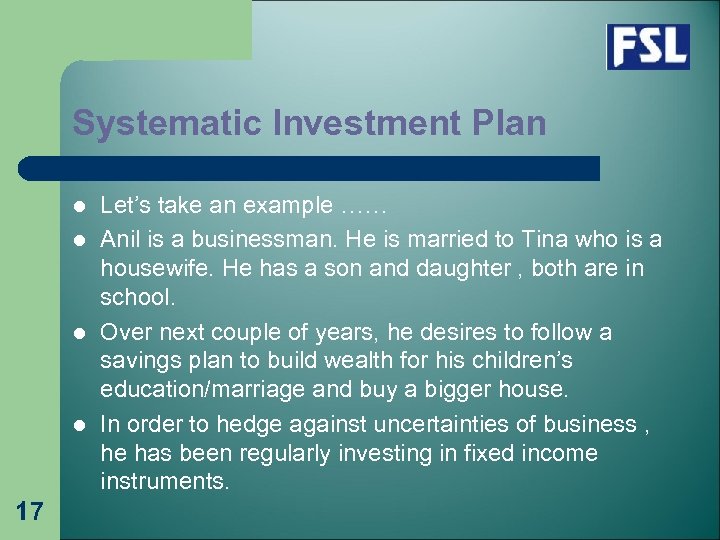 Systematic Investment Plan l l 17 Let’s take an example …… Anil is a