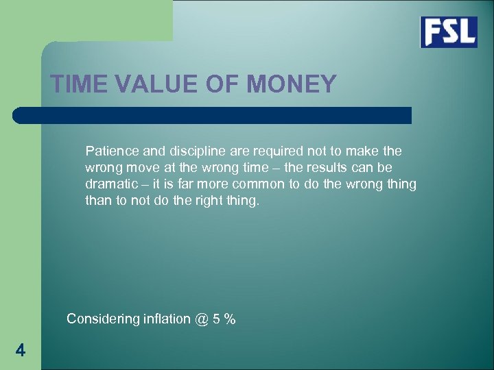 TIME VALUE OF MONEY Patience and discipline are required not to make the wrong