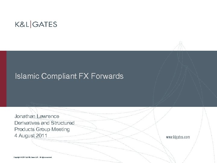 Islamic Compliant FX Forwards Jonathan Lawrence Derivatives and Structured Products Group Meeting 4 August