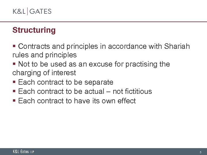 Structuring § Contracts and principles in accordance with Shariah rules and principles § Not