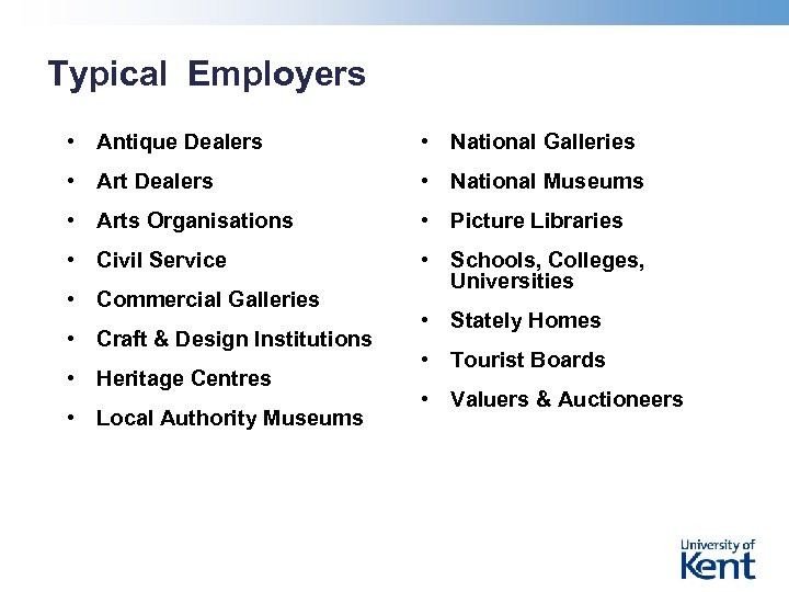 Typical Employers • Antique Dealers • National Galleries • Art Dealers • National Museums