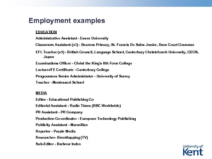 Employment examples EDUCATION Administrative Assistant - Essex University Classroom Assistant (x 3) - Bearnes