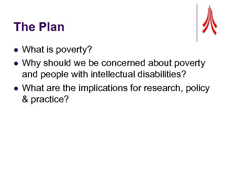 The Plan l l l What is poverty? Why should we be concerned about