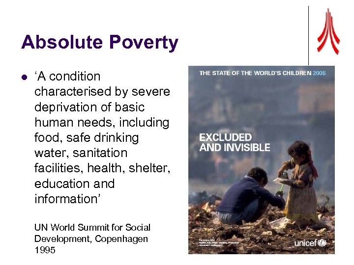 Absolute Poverty l ‘A condition characterised by severe deprivation of basic human needs, including
