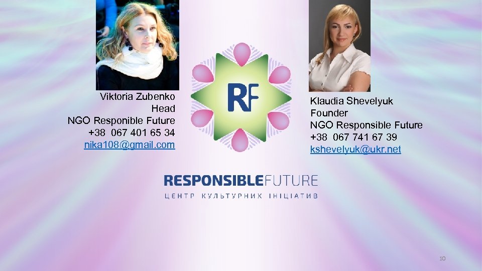 Viktoria Zubenko Head NGO Responible Future +38 067 401 65 34 nika 108@gmail. com