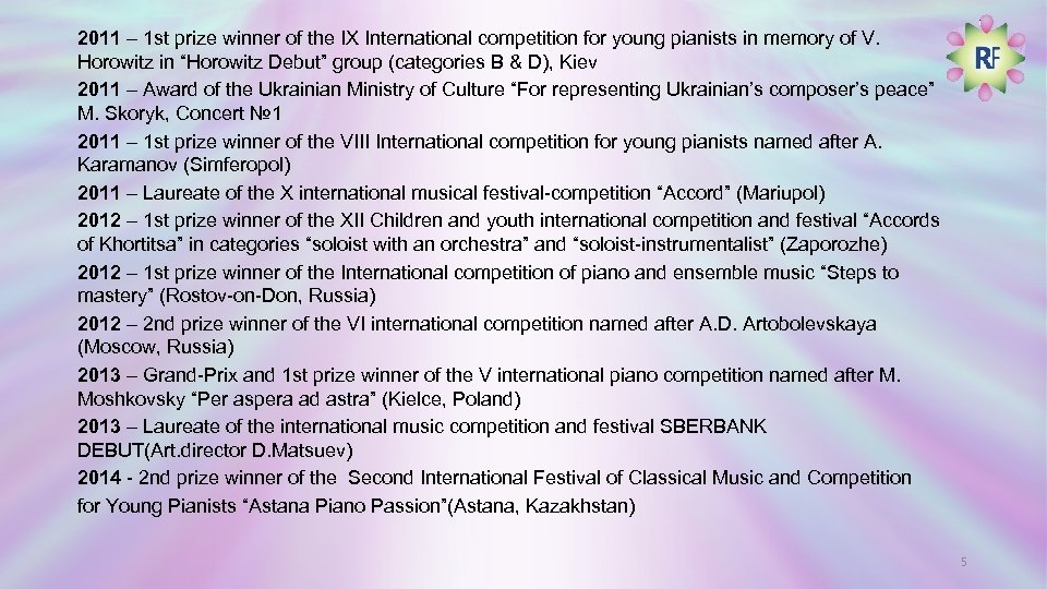 2011 – 1 st prize winner of the IX International competition for young pianists