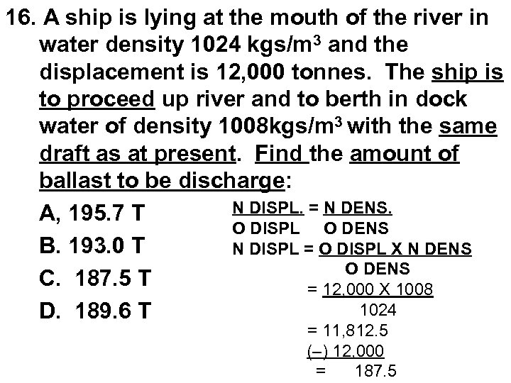 16. A ship is lying at the mouth of the river in water density