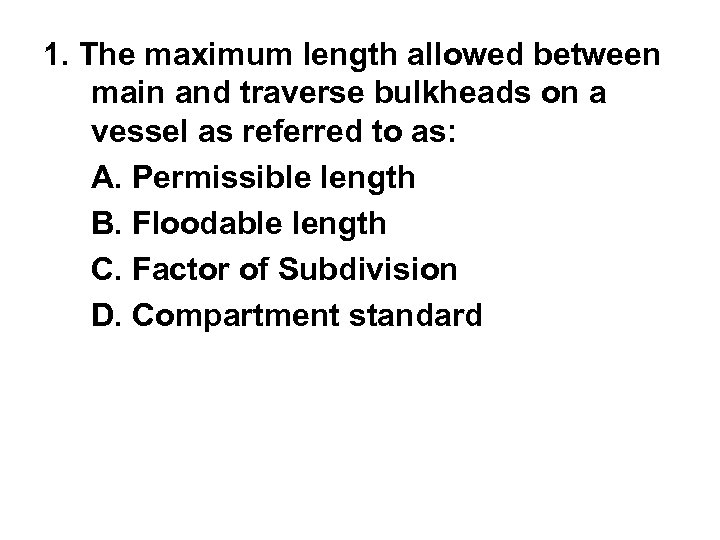 1. The maximum length allowed between main and traverse bulkheads on a vessel as