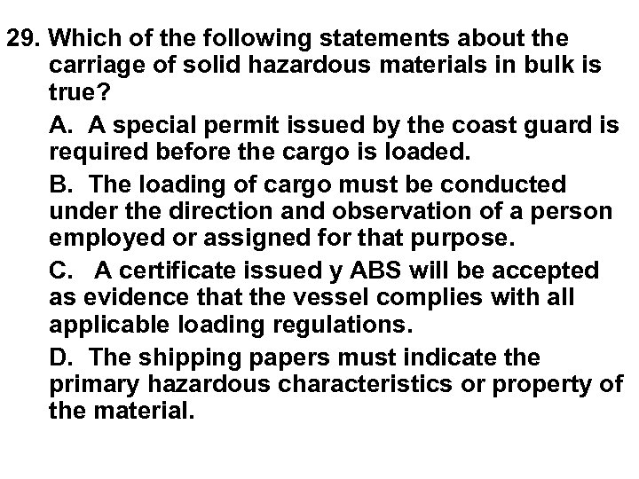 29. Which of the following statements about the carriage of solid hazardous materials in