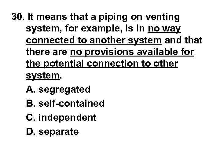 30. It means that a piping on venting system, for example, is in no