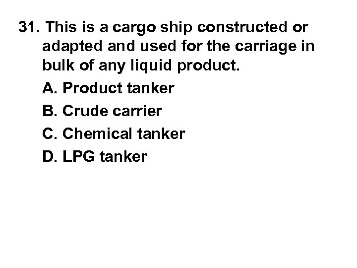 31. This is a cargo ship constructed or adapted and used for the carriage