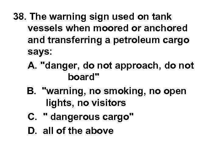 38. The warning sign used on tank vessels when moored or anchored and transferring