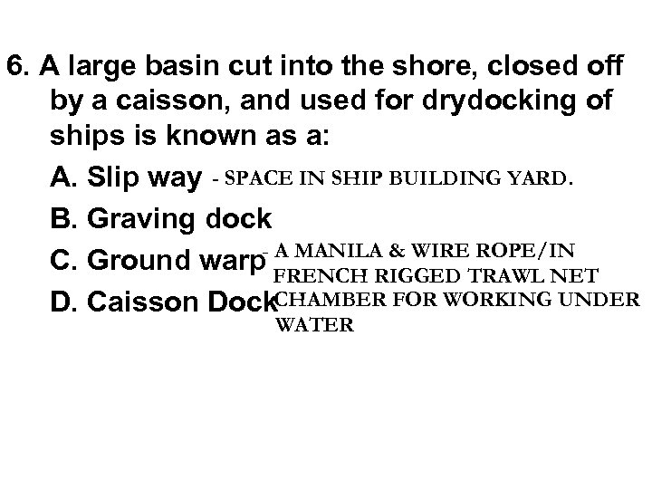 6. A large basin cut into the shore, closed off by a caisson, and