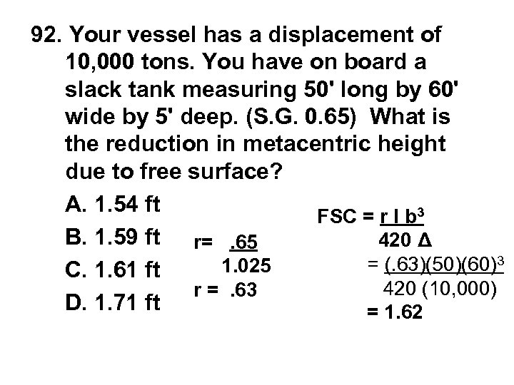 92. Your vessel has a displacement of 10, 000 tons. You have on board