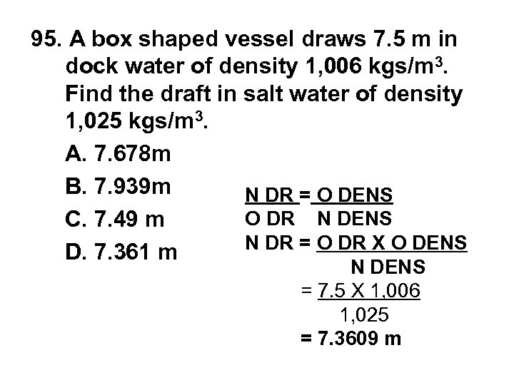 95. A box shaped vessel draws 7. 5 m in dock water of density