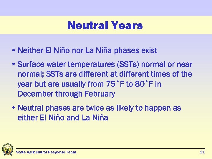 Neutral Years • Neither El Niño nor La Niña phases exist • Surface water