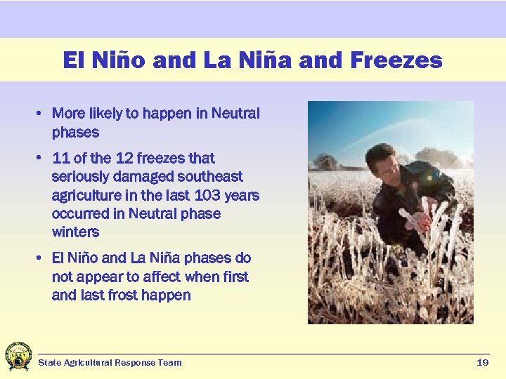 El Niño and La Niña and Freezes • More likely to happen in Neutral