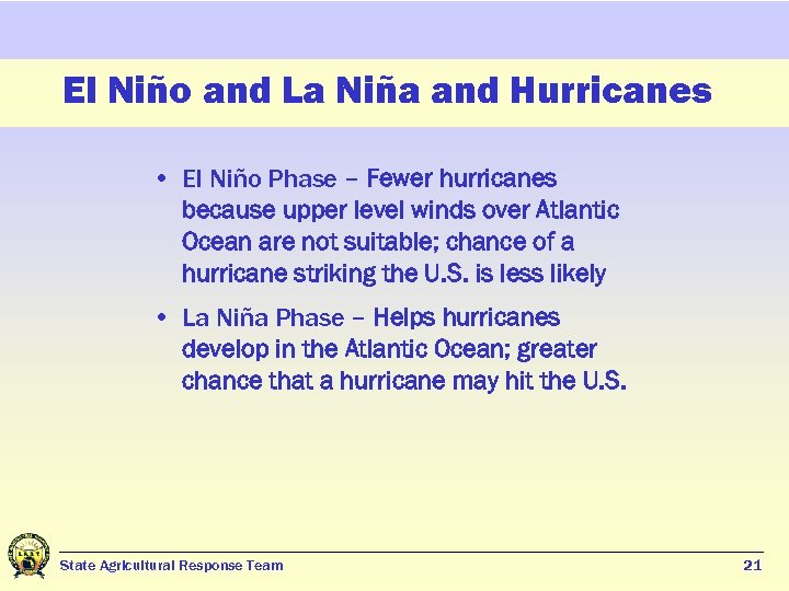 El Niño and La Niña and Hurricanes • El Niño Phase – Fewer hurricanes