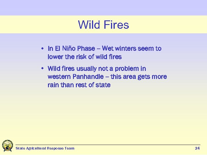 Wild Fires • In El Niño Phase -- Wet winters seem to lower the