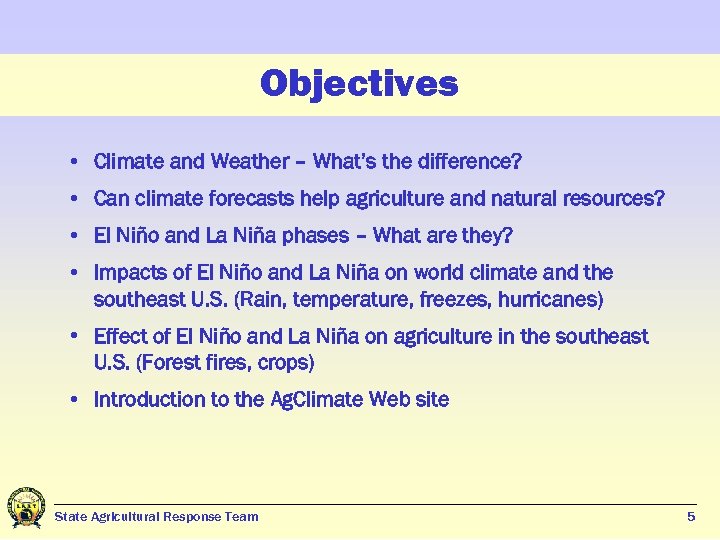 Objectives • Climate and Weather – What’s the difference? • Can climate forecasts help