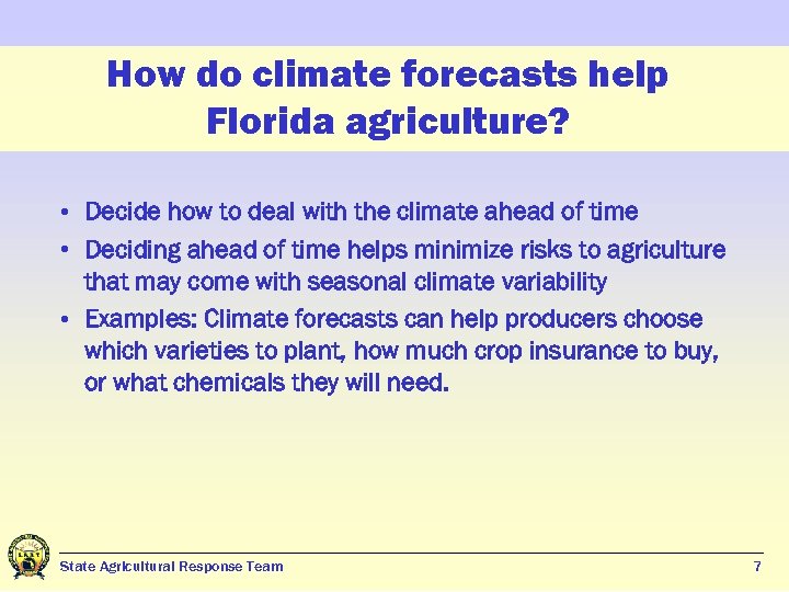How do climate forecasts help Florida agriculture? • Decide how to deal with the