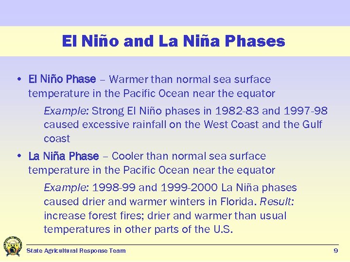El Niño and La Niña Phases • El Niño Phase – Warmer than normal