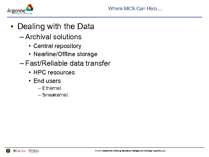 Where MCS Can Help… • Dealing with the Data – Archival solutions • Central