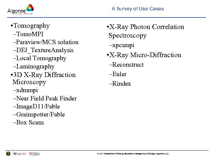A Survey of Use Cases • Tomography –Tomo. MPI –Paraview/MCS solution –DEJ_Texture. Analysis –Local