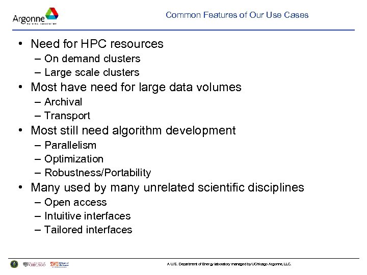 Common Features of Our Use Cases • Need for HPC resources – On demand