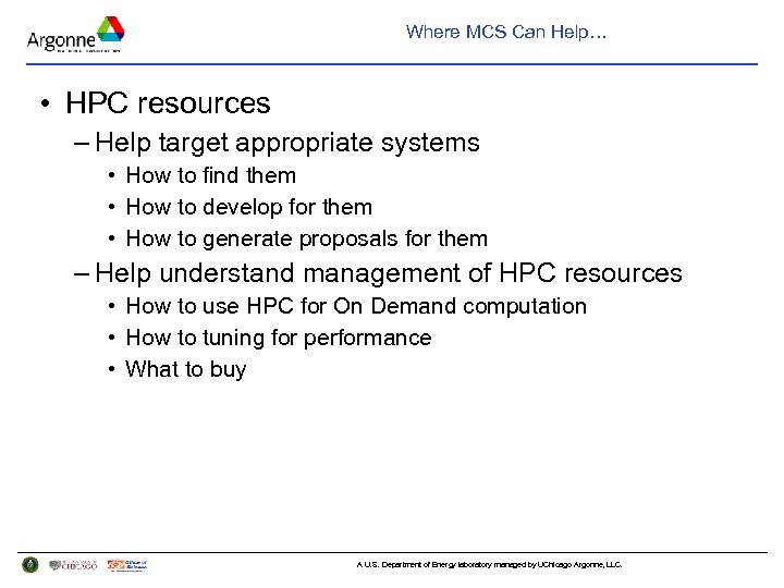 Where MCS Can Help… • HPC resources – Help target appropriate systems • How
