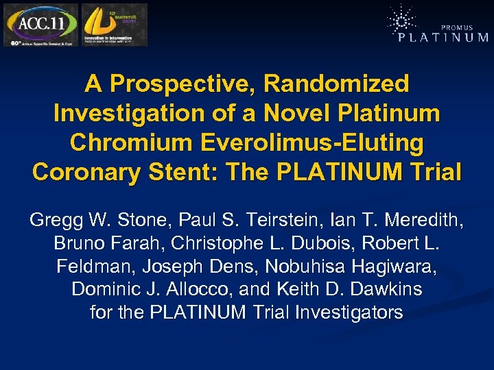 A Prospective, Randomized Investigation of a Novel Platinum Chromium Everolimus-Eluting Coronary Stent: The PLATINUM